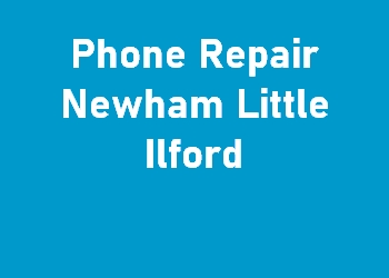 Phone Repair Newham Little Ilford