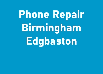 Phone Repair Birmingham Edgbaston