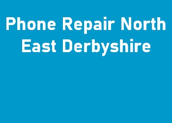 Phone Repair North East Derbyshire