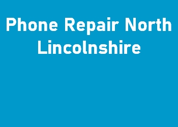 Phone Repair North Lincolnshire