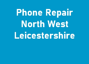 Phone Repair North West Leicestershire