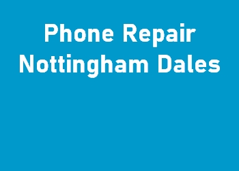 Phone Repair Nottingham Dales