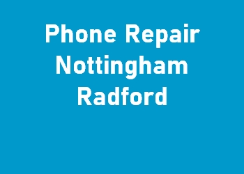 Phone Repair Nottingham Radford
