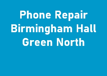 Phone Repair Birmingham Hall Green North