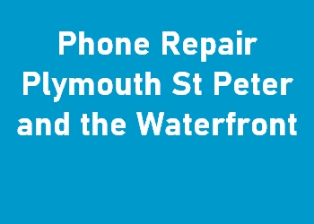 Phone Repair Plymouth St Peter and the Waterfront