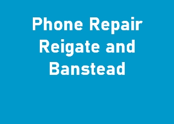 Phone Repair Reigate and Banstead
