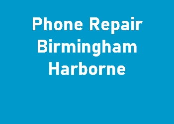 Phone Repair Birmingham Harborne