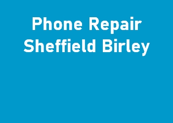 Phone Repair Sheffield Birley