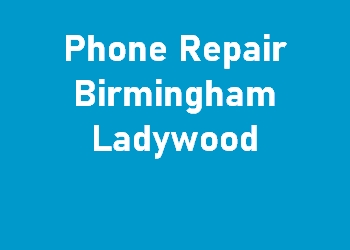Phone Repair Birmingham Ladywood