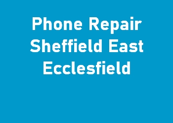 Phone Repair Sheffield East Ecclesfield