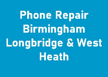 Phone Repair Birmingham Longbridge & West Heath