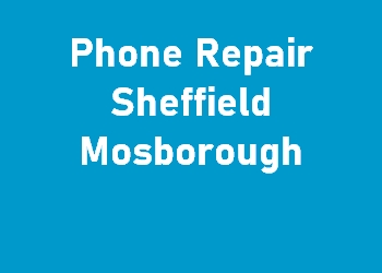 Phone Repair Sheffield Mosborough