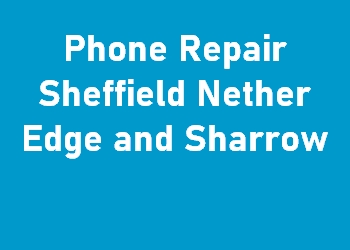 Phone Repair Sheffield Nether Edge and Sharrow