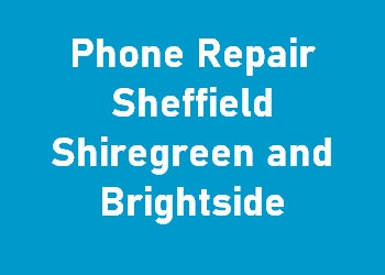 Phone Repair Sheffield Shiregreen and Brightside