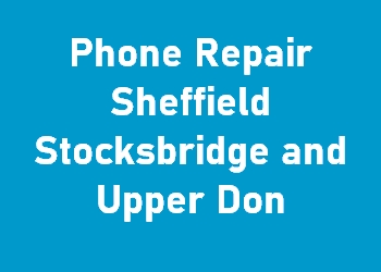 Phone Repair Sheffield Stocksbridge and Upper Don