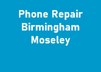 Phone Repair Birmingham Moseley