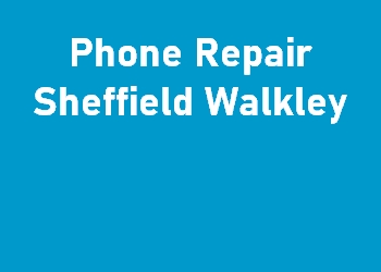 Phone Repair Sheffield Walkley
