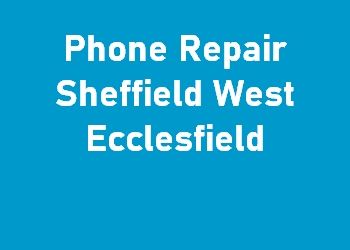 Phone Repair Sheffield West Ecclesfield