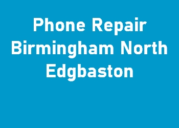 Phone Repair Birmingham North Edgbaston