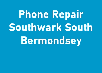 Phone Repair Southwark South Bermondsey