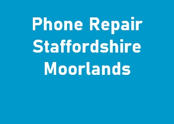 Phone Repair Staffordshire Moorlands