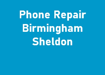 Phone Repair Birmingham Sheldon