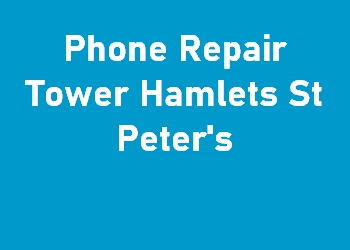 Phone Repair Tower Hamlets St Peter's