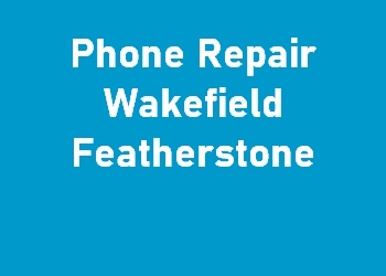 Phone Repair Wakefield Featherstone