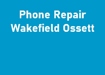 Phone Repair Wakefield Ossett