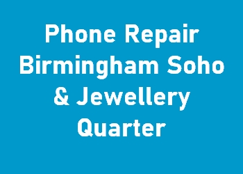 Phone Repair Birmingham Soho & Jewellery Quarter