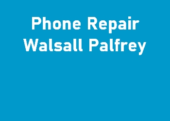 Phone Repair Walsall Palfrey