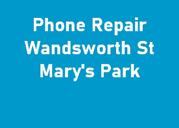 Phone Repair Wandsworth St Mary's Park