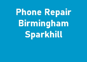 Phone Repair Birmingham Sparkhill