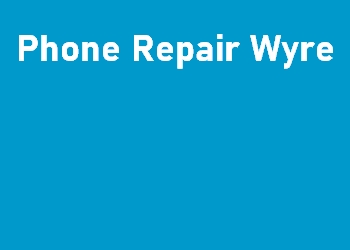 Phone Repair Wyre