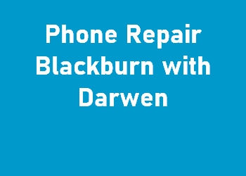 Phone Repair Blackburn with Darwen