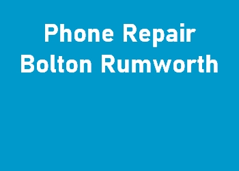 Phone Repair Bolton Rumworth