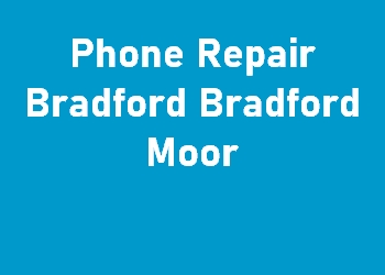 Phone Repair Bradford Bradford Moor