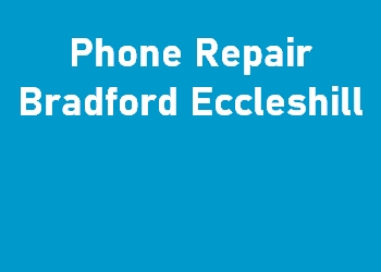 Phone Repair Bradford Eccleshill