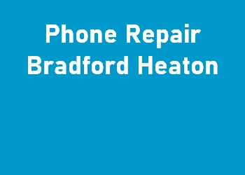Phone Repair Bradford Heaton