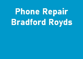 Phone Repair Bradford Royds