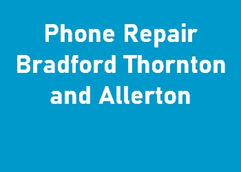 Phone Repair Bradford Thornton and Allerton