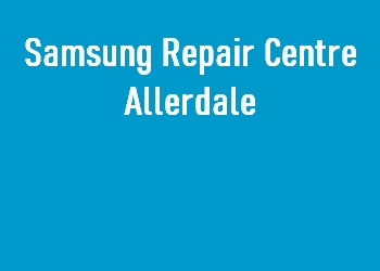 Samsung Repair Centre Allerdale