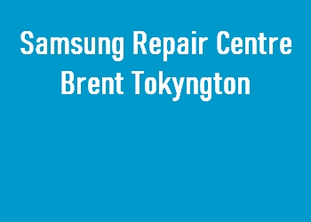 Samsung Repair Centre Brent Tokyngton