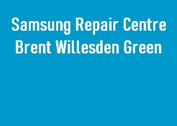 Samsung Repair Centre Brent Willesden Green
