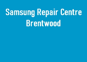 Samsung Repair Centre Brentwood
