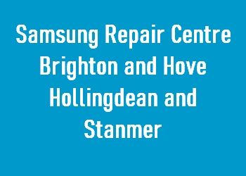 Samsung Repair Centre Brighton and Hove Hollingdean and Stanmer