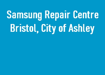 Samsung Repair Centre Bristol, City of Ashley
