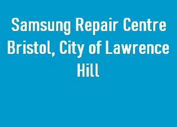 Samsung Repair Centre Bristol, City of Lawrence Hill