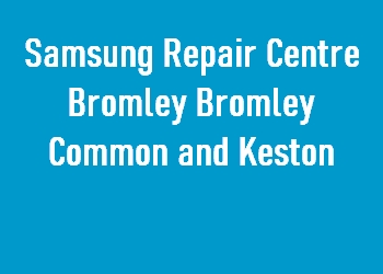 Samsung Repair Centre Bromley Bromley Common and Keston