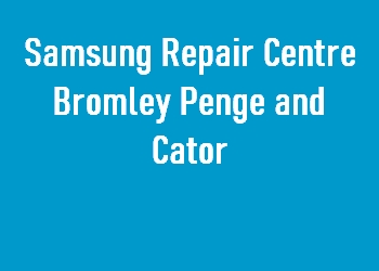 Samsung Repair Centre Bromley Penge and Cator